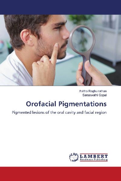 Orofacial Pigmentations: Pigmented lesions of the oral cavity and facial region