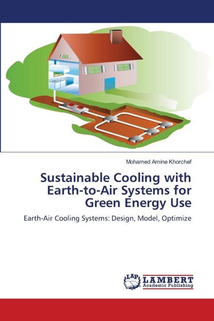 Sustainable Cooling with Earth-to-Air Systems for Green Energy Use: Earth-Air Cooling Systems: Design, Model, Optimize