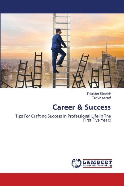 Career & Success: Tips For Crafting Success In Professional Life In The First Five Years