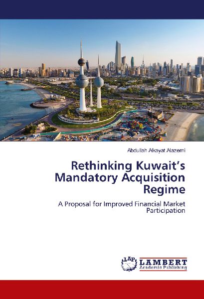 Rethinking Kuwaits Mandatory Acquisition Regime: A Proposal for Improved Financial Market Participation