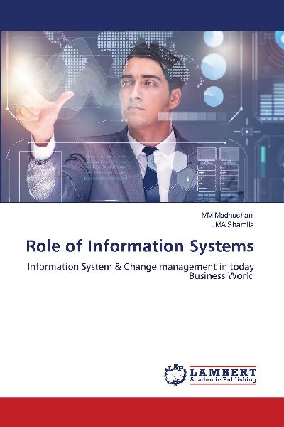 Role of Information Systems: Information System & Change management in today Business World