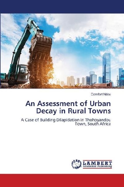 An Assessment of Urban Decay in Rural Towns: A Case of Building Dilapidation in Thohoyandou Town, South Africa