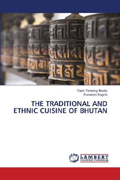 THE TRADITIONAL AND ETHNIC CUISINE OF BHUTAN
