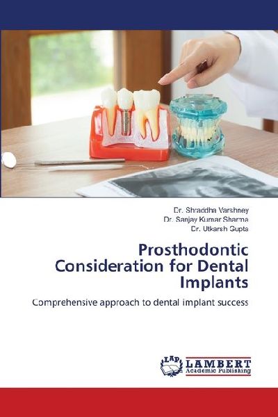 Prosthodontic Consideration for Dental Implants: Comprehensive approach to dental implant success