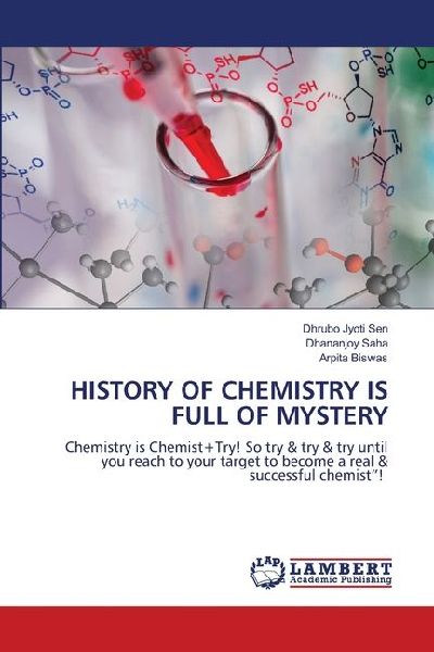 HISTORY OF CHEMISTRY IS FULL OF MYSTERY: Chemistry is Chemist+Try! So try & try & try until you reach to your target to become a real & successful chemist!