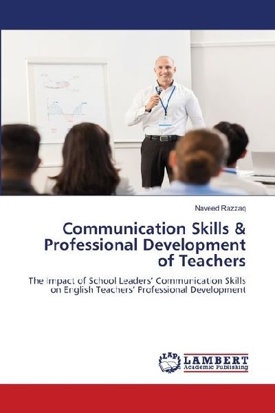 Communication Skills & Professional Development of Teachers: The Impact of School Leaders Communication Skills on English Teachers Professional Development