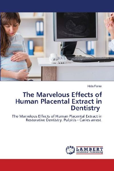 The Marvelous Effects of Human Placental Extract in Dentistry: The Marvelous Effects of Human Placental Extract in Restorative Dentistry. Pulpitis - Caries arrest.