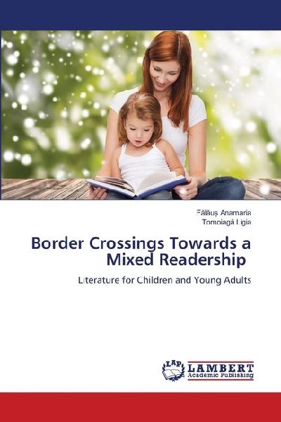 Border Crossings Towards a Mixed Readership: Literature for Children and Young Adults