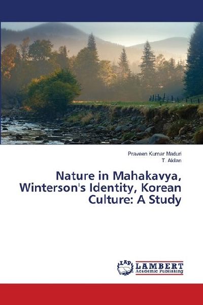 Nature in Mahakavya, Wintersons Identity, Korean Culture: A Study