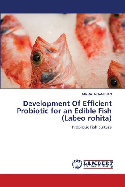 Development Of Efficient Probiotic for an Edible Fish (Labeo rohita): Probiotic Fish culture