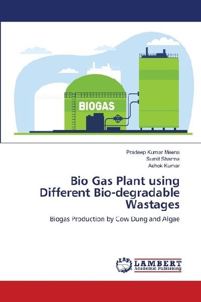 Bio Gas Plant using Different Bio-degradable Wastages: Biogas Production by Cow Dung and Algae