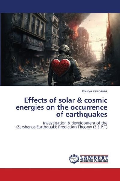 Effects of solar & cosmic energies on the occurrence of earthquakes: Investigation & development of theZarshenas Earthquake Prediction Theory (Z.E.P.T)