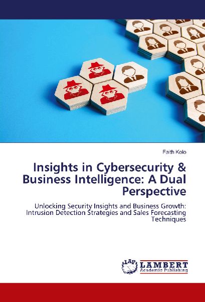 Insights in Cybersecurity & Business Intelligence: A Dual Perspective: Unlocking Security Insights and Business Growth: Intrusion Detection Strategies and Sales Forecasting Techniques