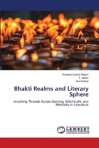 Bhakti Realms and Literary Sphere: Unveiling Threads Across Gaming, Witchcraft, and Mortality in Literature