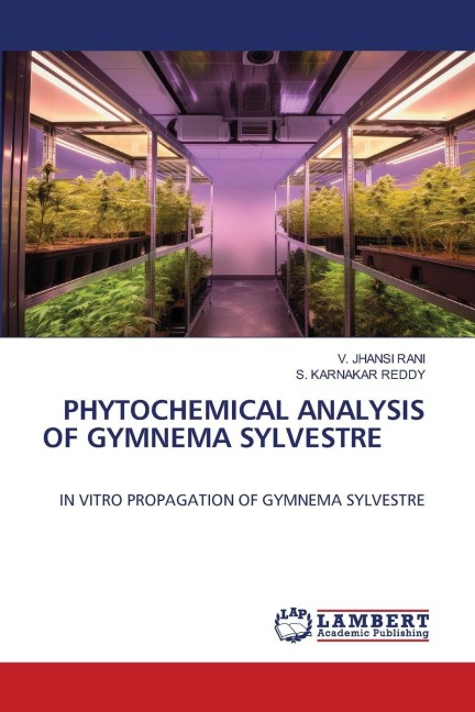 PHYTOCHEMICAL ANALYSIS OF GYMNEMA SYLVESTRE: IN VITRO PROPAGATION OF GYMNEMA SYLVESTRE