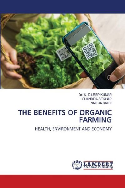 THE BENEFITS OF ORGANIC FARMING: HEALTH, ENVIRONMENT AND ECONOMY