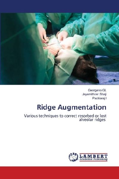 Ridge Augmentation: Various techniques to correct resorbed or lost alveolar ridges