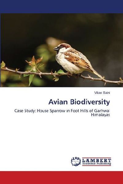 Avian Biodiversity: Case Study: House Sparrow in Foot Hills of Garhwal Himalayas