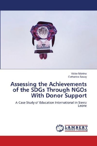 Assessing the Achievements of the SDGs Through NGOs With Donor Support: A Case Study of Education International in Sierra Leone