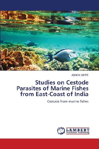 Studies on Cestode Parasites of Marine Fishes from East-Coast of India: Cestode from marine fishes