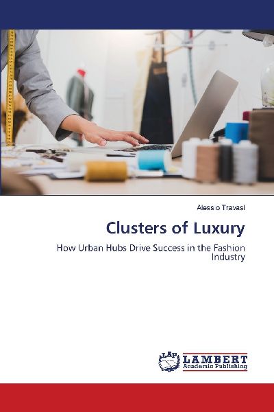 Clusters of Luxury: How Urban Hubs Drive Success in the Fashion Industry