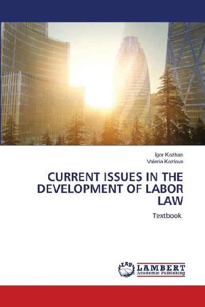 CURRENT ISSUES IN THE DEVELOPMENT OF LABOR LAW: Textbook