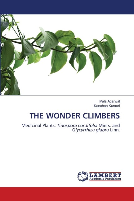 THE WONDER CLIMBERS: Medicinal Plants: Tinospora cordifolia Miers. and Glycyrrhiza glabra Linn.