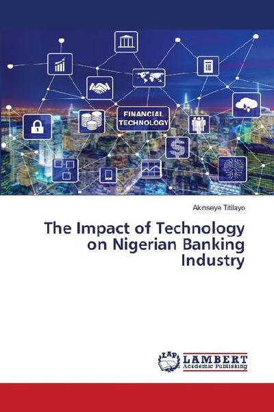 The Impact of Technology on Nigerian Banking Industry