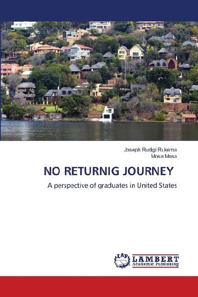 NO RETURNIG JOURNEY: A perspective of graduates in United States