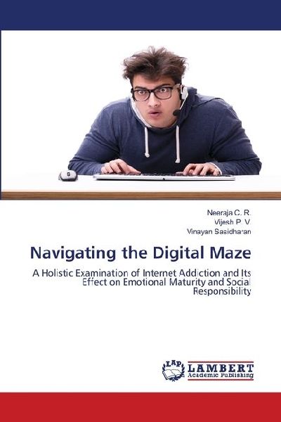 Navigating the Digital Maze: A Holistic Examination of Internet Addiction and Its Effect on Emotional Maturity and Social Responsibility