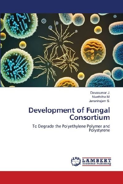 Development of Fungal Consortium: To Degrade the Polyethylene Polymer and Polystyrene