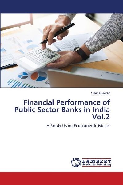 Financial Performance of Public Sector Banks in India Vol.2: A Study Using Econometric Model