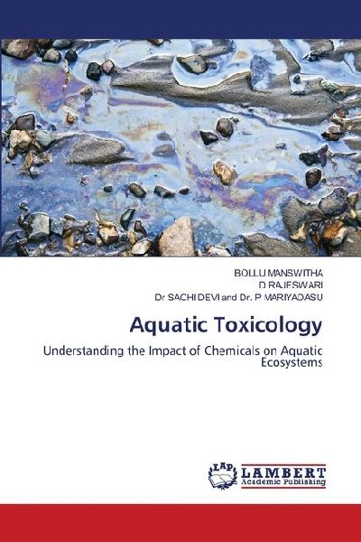 Aquatic Toxicology: Understanding the Impact of Chemicals on Aquatic Ecosystems