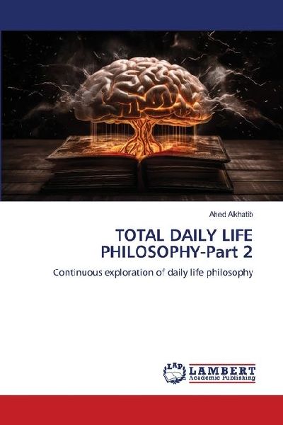 TOTAL DAILY LIFE PHILOSOPHY-Part 2: Continuous exploration of daily life philosophy