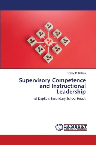 Supervisory Competence and Instructional Leadership: of DepEds Secondary School Heads