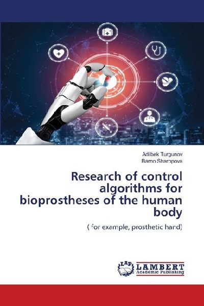 Research of control algorithms for bioprostheses of the human body: ( for example, prosthetic hand)