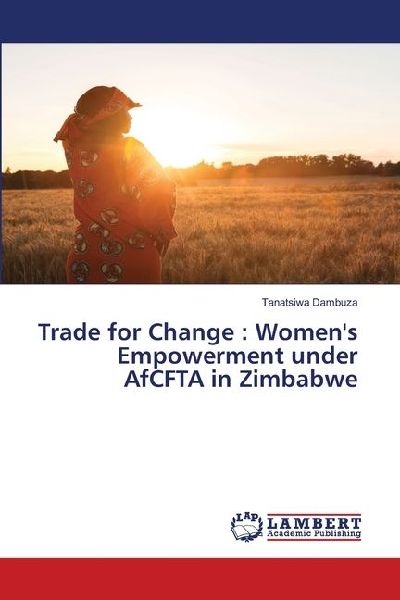 Trade for Change : Womens Empowerment under AfCFTA in Zimbabwe