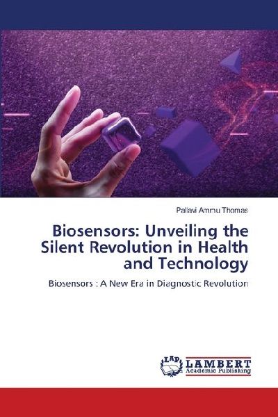Biosensors: Unveiling the Silent Revolution in Health and Technology: Biosensors : A New Era in Diagnostic Revolution