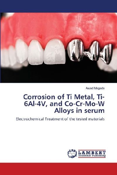 Corrosion of Ti Metal, Ti-6Al-4V, and Co-Cr-Mo-W Alloys in serum: Electrochemical Treatment of the tested materials