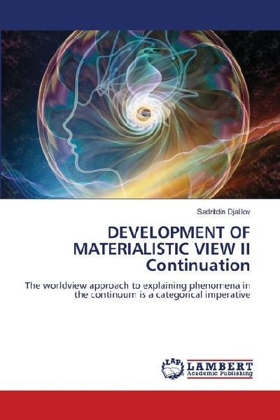 DEVELOPMENT OF MATERIALISTIC VIEW II Continuation: The worldview approach to explaining phenomena in the continuum is a categorical imperative