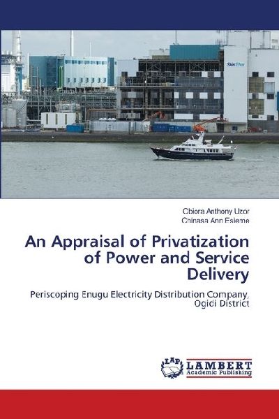 An Appraisal of Privatization of Power and Service Delivery: Periscoping Enugu Electricity Distribution Company, Ogidi District