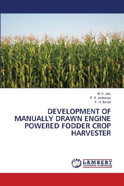 DEVELOPMENT OF MANUALLY DRAWN ENGINE POWERED FODDER CROP HARVESTER