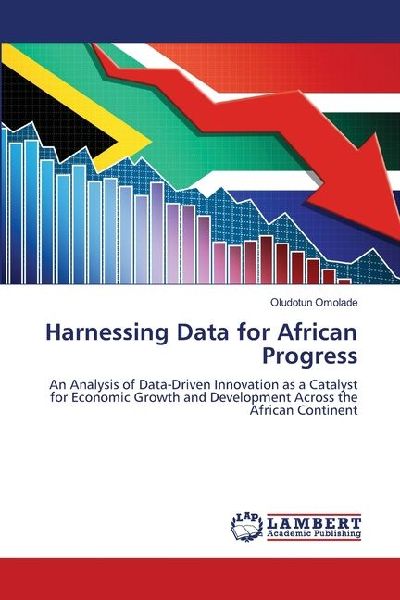 Harnessing Data for African Progress: An Analysis of Data-Driven Innovation as a Catalyst for Economic Growth and Development Across the African Continent