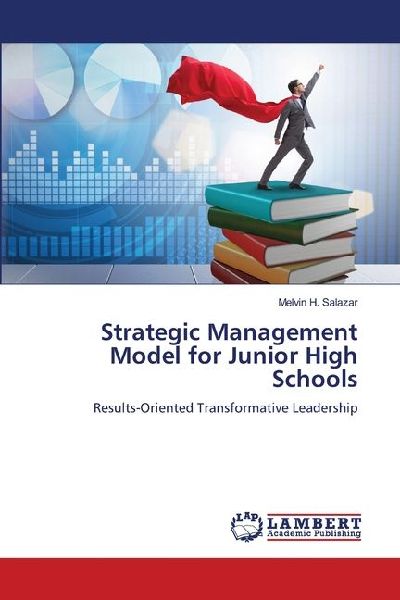 Strategic Management Model for Junior High Schools: Results-Oriented Transformative Leadership