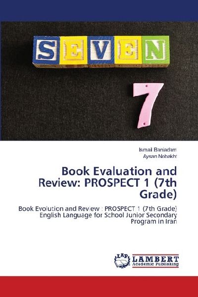 Book Evaluation and Review: PROSPECT 1 (7th Grade): Book Evolution and Review : PROSPECT 1 (7th Grade) English Language for School Junior Secondary Program in Iran