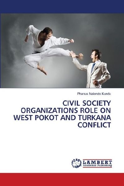 CIVIL SOCIETY ORGANIZATIONS ROLE ON WEST POKOT AND TURKANA CONFLICT