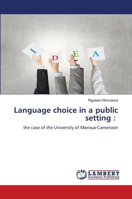 Language choice in a public setting :: the case of the University of Maroua-Cameroon