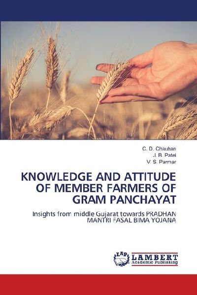 KNOWLEDGE AND ATTITUDE OF MEMBER FARMERS OF GRAM PANCHAYAT: Insights from middle Gujarat towards PRADHAN MANTRI FASAL BIMA YOJANA