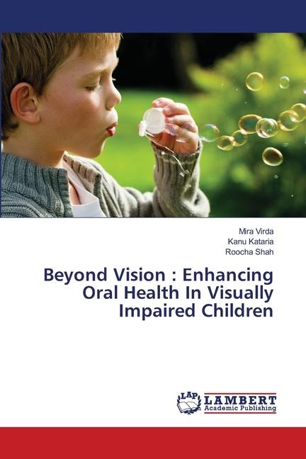 Beyond Vision : Enhancing Oral Health In Visually Impaired Children