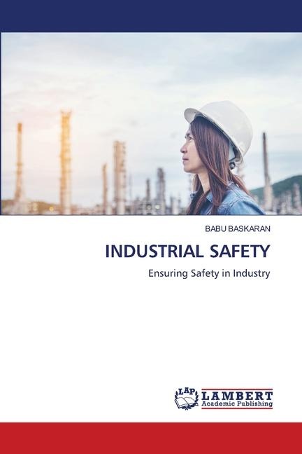 INDUSTRIAL SAFETY: Ensuring Safety in Industry